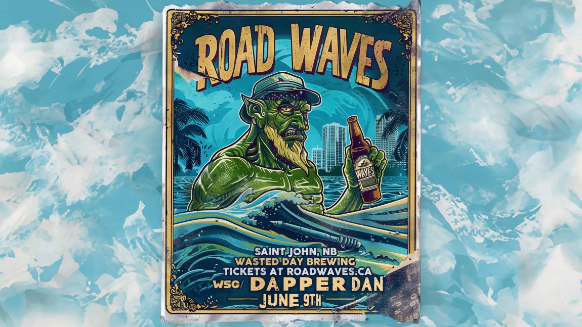 Road Waves + Dapper Dan — Saint John, NB