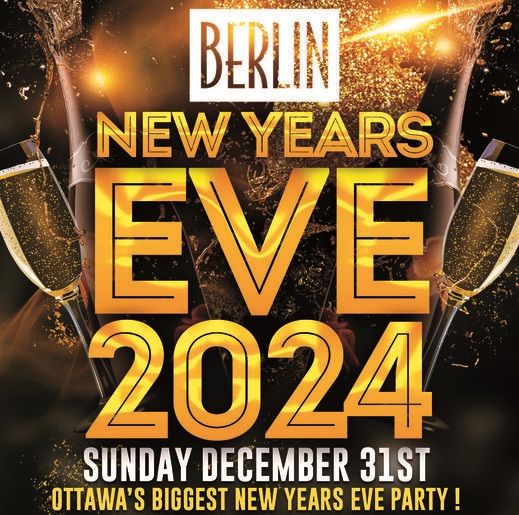 OTTAWA NYE 2024 BERLIN BIGGEST NEW YEARS EVE PARTY IN