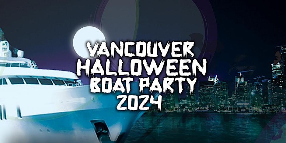 VANCOUVER HALLOWEEN BOAT PARTY 2024 | THURS OCT 31ST | OFFICIAL MEGA PARTY!