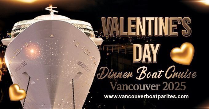 VALENTINE'S DAY DINNER & BOAT PARTY CRUISE VANCOUVER 2025