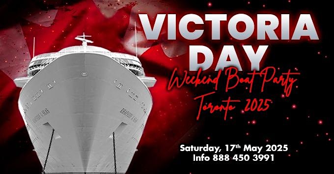 VICTORIA DAY WEEKEND BOAT PARTY TORONTO 2025 | TICKETS STARTING AT $20