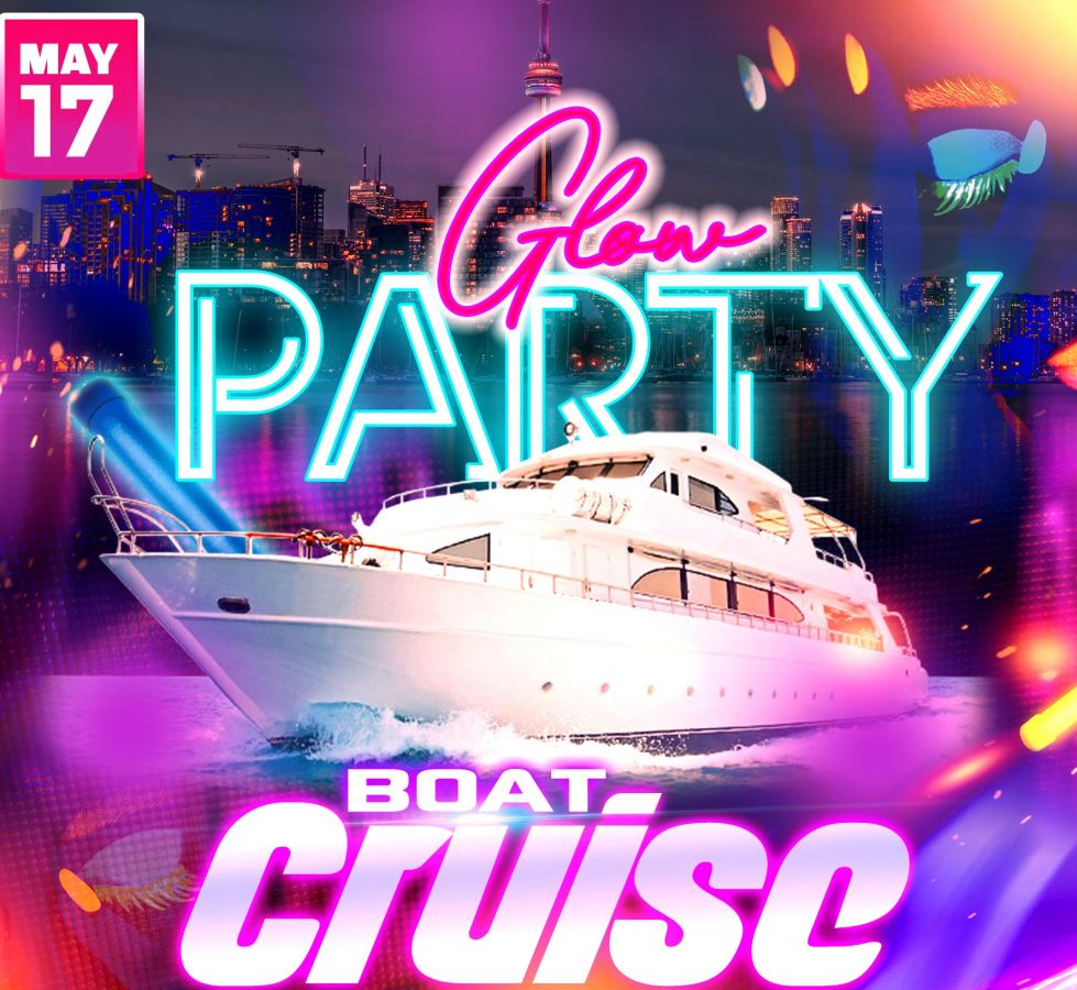 Toronto Glow Boat Party - May 17, 2025 (Victoria Day Weekend)