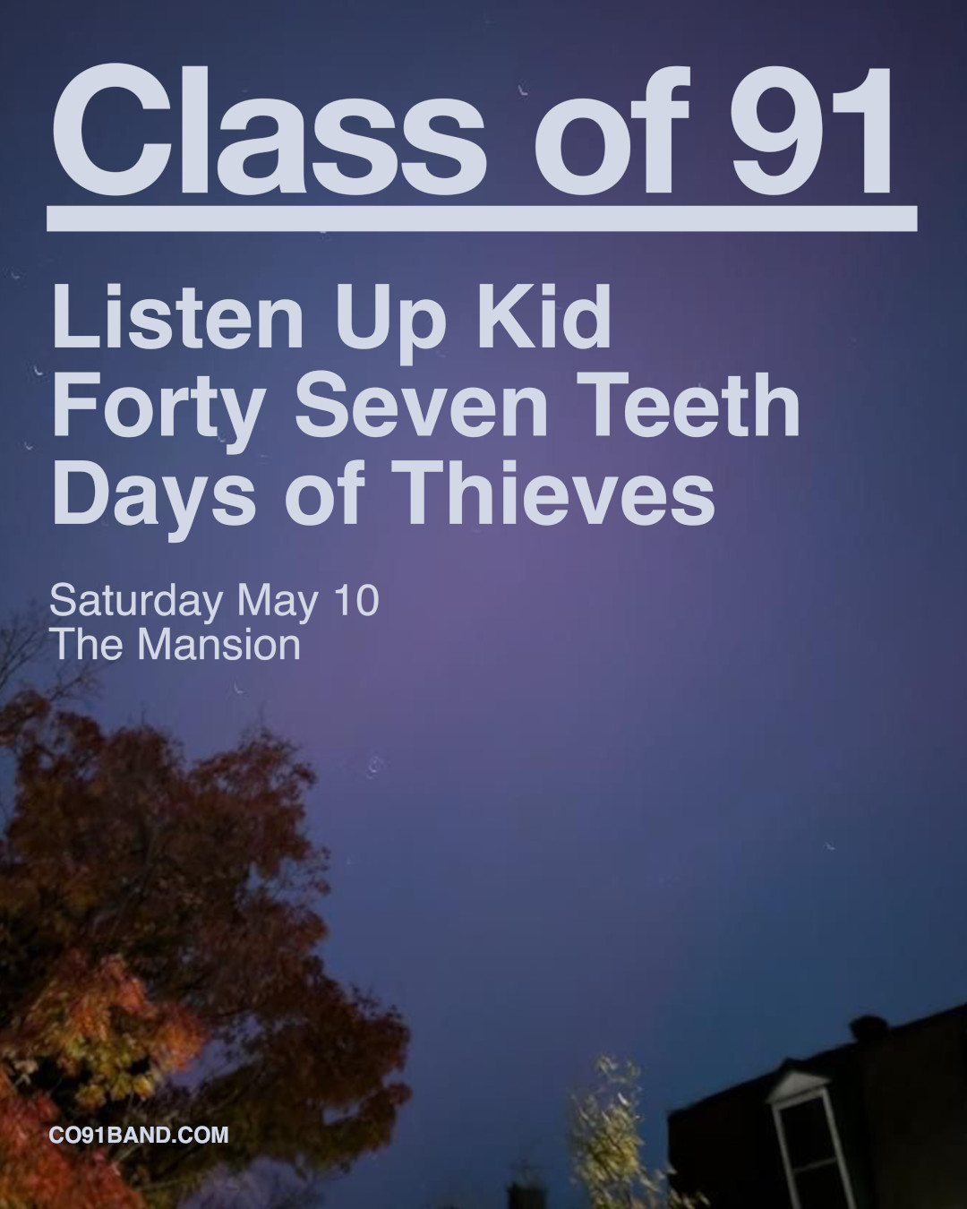 Class of 91 w/ Listen Up Kid, Forty Seven Teeth, Days of Thieves