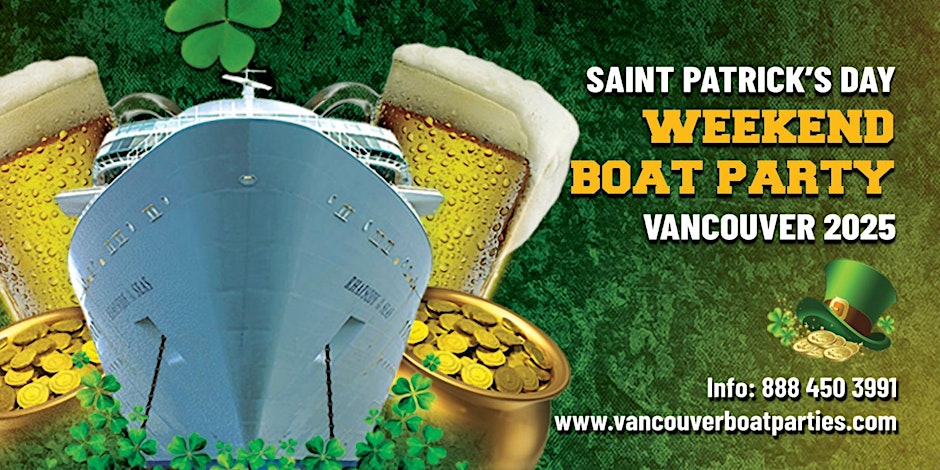 SAINT PATRICK'S DAY WEEKEND BOAT PARTY VANCOUVER 2025