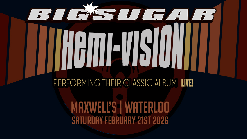  BIG SUGAR's 30th Anniversary “HEMI-VISION