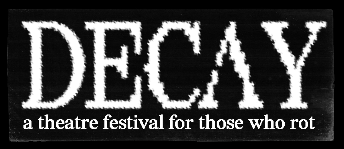 DECAY: A theatre festival for those who Rot. GREEN NIGHT