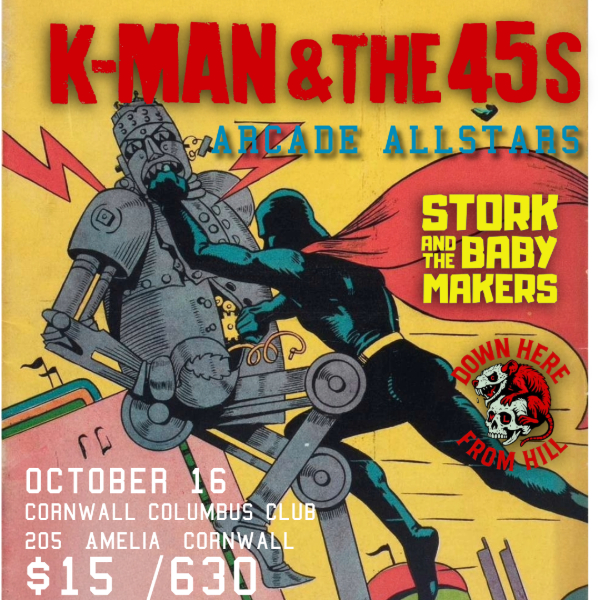 Kman and the 45s, Arcade Allstars,Stork and the baby makers, down here from hill 